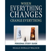 When Everything Changes, Change Everything: Workbook and Study Guide - Paperback