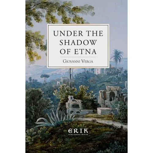 Under the Shadow of Etna: Sicilian Stories from the Italian of Giovanni Verga - Paperback