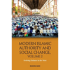 Modern Islamic Authority and Social Change, Volume 2: Evolving Debates in the West - Paperback