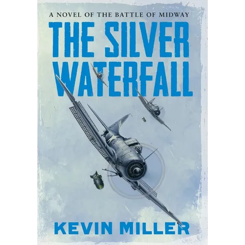 The Silver Waterfall: A Novel of the Battle of Midway - Hardcover