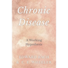 Chronic Disease - A Working Hypothesis - Paperback