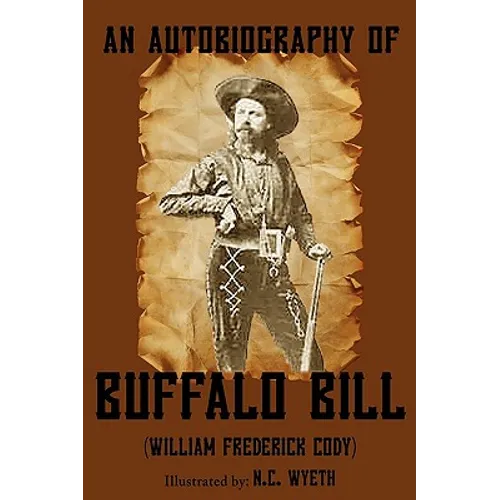An Autobiography of Buffalo Bill (Illustrated) - Paperback