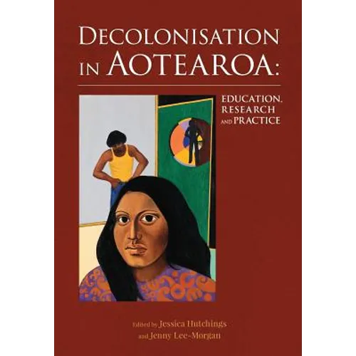 Decolonisation in Aotearoa: Education, research and practice - Paperback