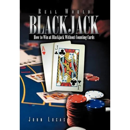 Real Word Blackjack: How to Win at Blackjack Without Counting Cards - Hardcover