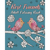 Best Friends Adult Coloring Book: Animals, Nature Patterns and Mandalas to Color with Touching and Humorous Quotes about Best Friends - Paperback