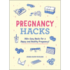 Pregnancy Hacks: 350+ Easy Hacks for a Happy and Healthy Pregnancy! - Paperback