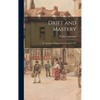 Drift and Mastery: An Attempt to Diagnose the Current Unrest - Hardcover