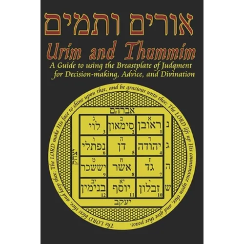 Urim and Thummim: A Guide to using the Breastplate of Judgment for Decision-making, Advice, and Divination - Paperback
