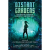 Distant Gardens: Ten Stories of Exploration, Biodiversity, and Found Family - Paperback