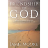 Friendship with God: Discover God's Relational Presence and Receive Peace, Identity, and Purpose for Your Life - Paperback