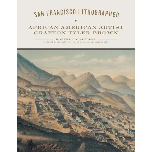 San Francisco Lithographer: African American Artist Grafton Tyler Brown Volume 14 - Hardcover