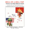 Hell On A Hill Top: America's Last Major Battle In Vietnam - Hardcover