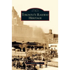 Toronto's Railway Heritage - Hardcover