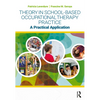 Theory in School-Based Occupational Therapy Practice: A Practical Application - Paperback