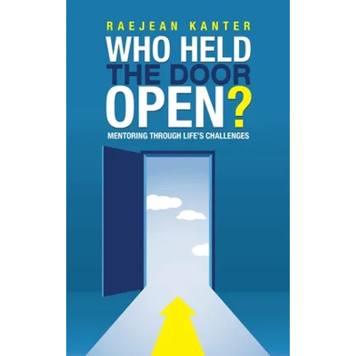Who Held the Door Open?: Mentoring Through Life's Challenges - Hardcover