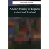 A Short History of England, Ireland and Scotland - Paperback