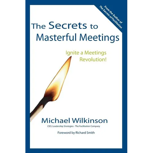 The Secrets to Masterful Meetings - Paperback