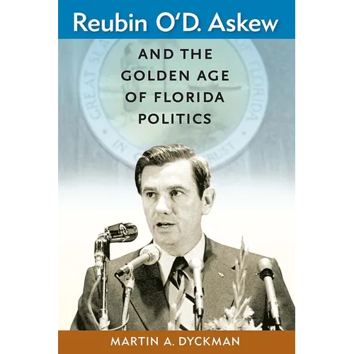 Reubin O'D. Askew and the Golden Age of Florida Politics - Paperback