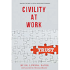 Civility at Work: How People Treatment is a Critical Success Driver for Business - Paperback