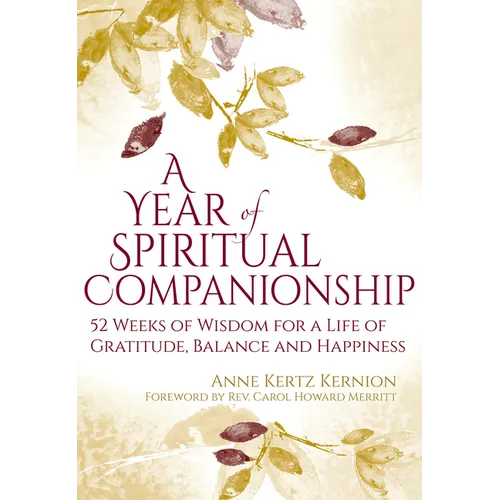 A Year of Spiritual Companionship: 52 Weeks of Wisdom for a Life of Gratitude, Balance and Happiness - Hardcover