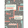 Responsible Pedagogy: Moving Beyond Authority and Mastery in Higher Education - Hardcover