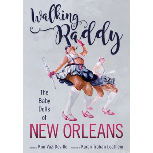 Walking Raddy: The Baby Dolls of New Orleans - Hardcover