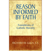 Reason Informed by Faith: Foundations of Catholic Morality - Paperback