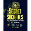 Secret Societies: The Complete Guide to Histories, Rites, and Rituals - Paperback