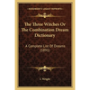 The Three Witches Or The Combination Dream Dictionary: A Complete List Of Dreams (1891) - Paperback