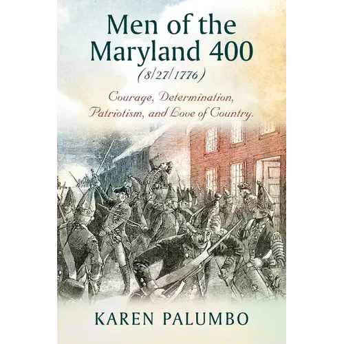 Men of the Maryland 400 (8/27/1776): Courage, Determination, Patriotism, and Love of Country. - Paperback