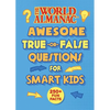 The World Almanac Awesome True-Or-False Questions for Smart Kids - Hardcover