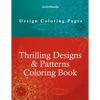 Thrilling Designs & Patterns Coloring Book - Design Coloring Pages - Paperback