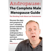 Andropause: The Complete Male Menopause Guide. Discover the Shocking Truth about Low Testosterone. - Paperback