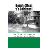 Born to Steal y'r Chickens!: The "Bad" ol' Days in the Cambridge Valley - Paperback