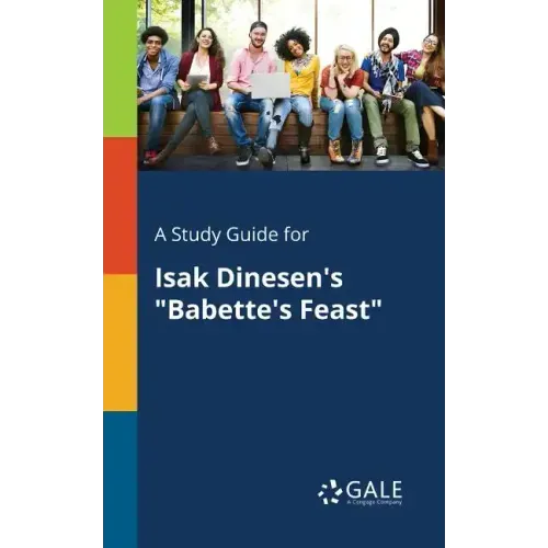 A Study Guide for Isak Dinesen's "Babette's Feast" - Paperback