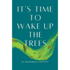 It's Time to Wake up the Trees - Paperback