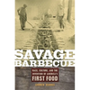 Savage Barbecue: Race, Culture, and the Invention of America's First Food - Paperback