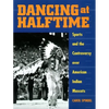 Dancing at Halftime: Sports and the Controversy Over American Indian Mascots - Paperback