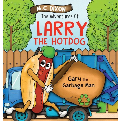 The Adventures of Larry the Hot Dog: Gary the Garbage Man - Hardcover