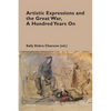 Artistic Expressions and the Great War, A Hundred Years On - Paperback