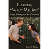 Lord, Shut Me Up! Anger Management for Christians - Paperback