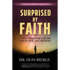 Surprised by Faith: A Skeptic Discovers More to Life than What We Can See, Touch, and Measure - Paperback