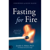 Fasting for Fire: Igniting Fresh Hunger to Feast Upon God - Paperback