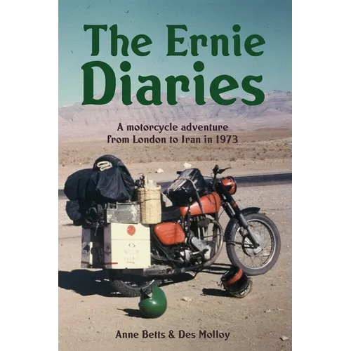 The Ernie Diaries. A Motorcycle Adventure from London to Iran in 1973 - Paperback