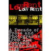 Low Rent: A Decade of Prose and Photographs from the Portable Lower East Side - Paperback