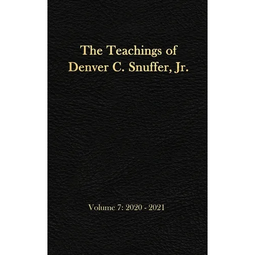 The Teachings of Denver C. Snuffer, Jr. Volume 7: 2020-2021: Reader's Edition Hardback, 6 x 9 in. - Hardcover