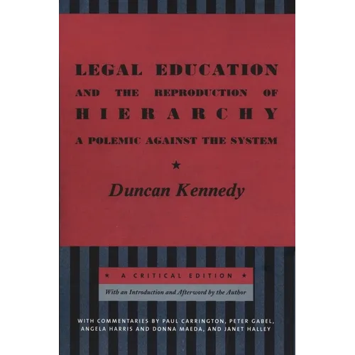 Legal Education and the Reproduction of Hierarchy: A Polemic Against the System - Paperback