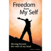 Freedom from My Self: Moving beyond the voice in my head - Paperback