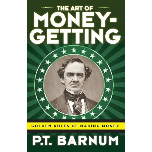 The Art of Money-Getting: Golden Rules for Making Money - Paperback