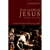 Flesh-And-Blood Jesus, Second Edition: Learning to Be Fully Human from the Son of Man - Paperback
